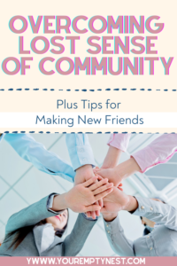 pinterest pin of hands together, caption says overcoming lost sense of community plus tips for making new frieinds