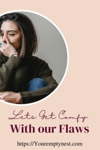 Pinterest pin of contemplating woman, text says, lets get comfy with our flaws.