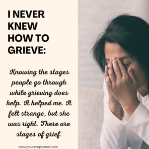 knowing the stages of what is grief helps know what is next.
