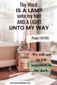 thy word is a lamp unto my feet and a light unto my way. Psalm 119:105